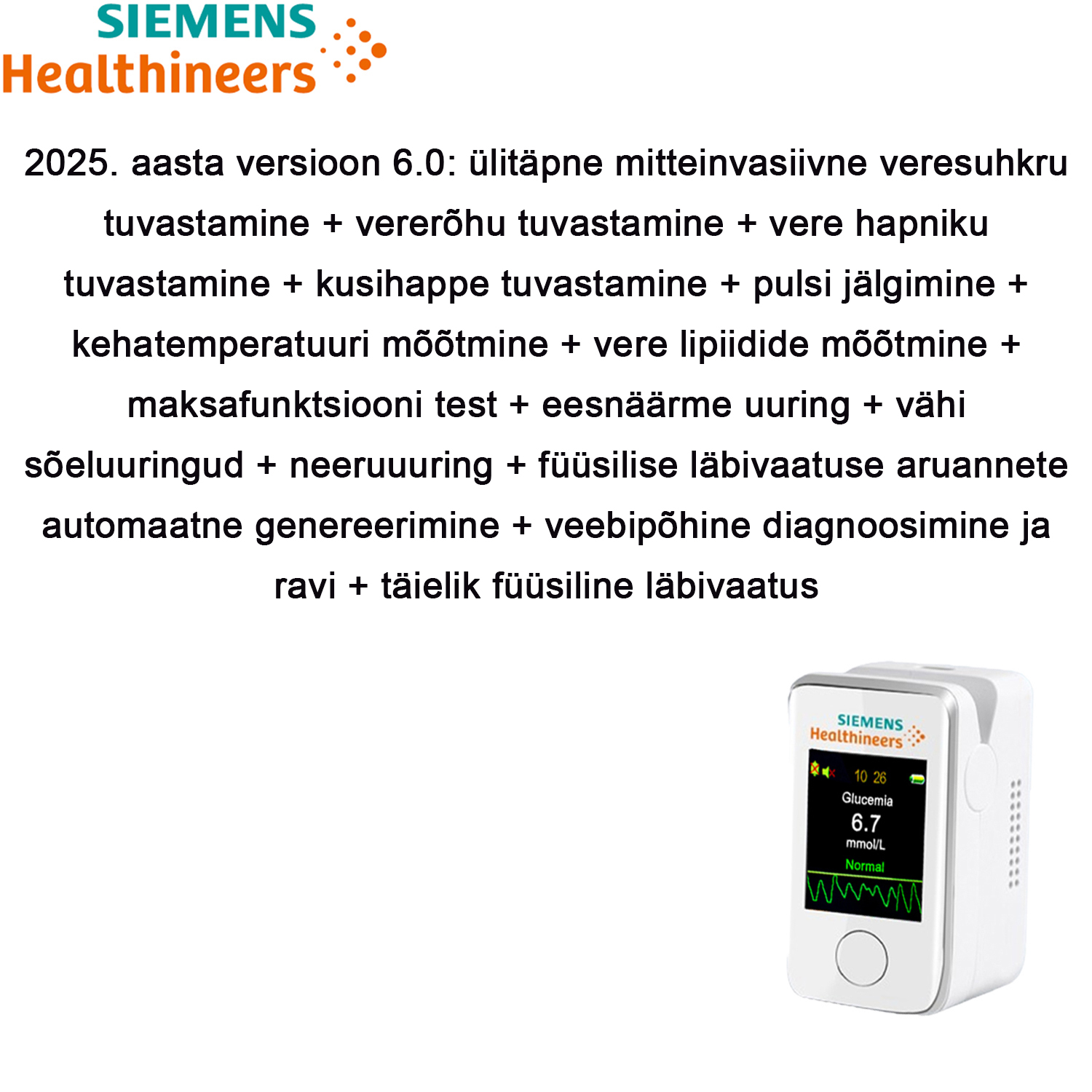 2025. aasta versioon 6.0: ülitäpne mitteinvasiivne veresuhkru tuvastamine + vererõhu tuvastamine + vere hapniku tuvastamine + kusihappe tuvastamine + pulsi jälgimine + kehatemperatuuri mõõtmine + vere lipiidide mõõtmine + maksafunktsiooni test + eesnäärme uuring + vähi sõeluuringud + neeruuuring + füüsilise läbivaatuse aruannete automaatne genereerimine + veebipõhine diagnoosimine ja ravi + täielik füüsiline läbivaatus